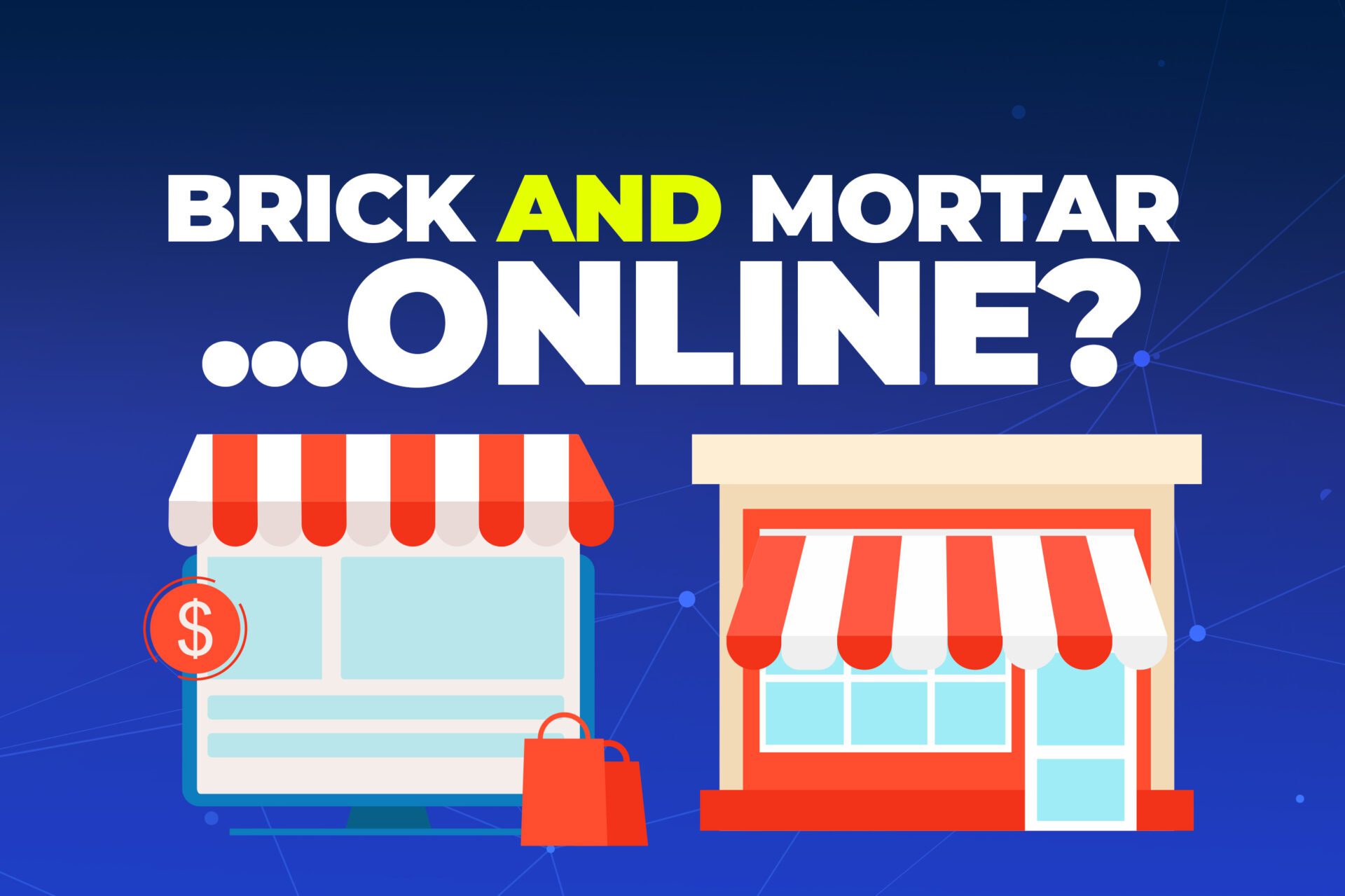 Brick-and-Mortar…Online?