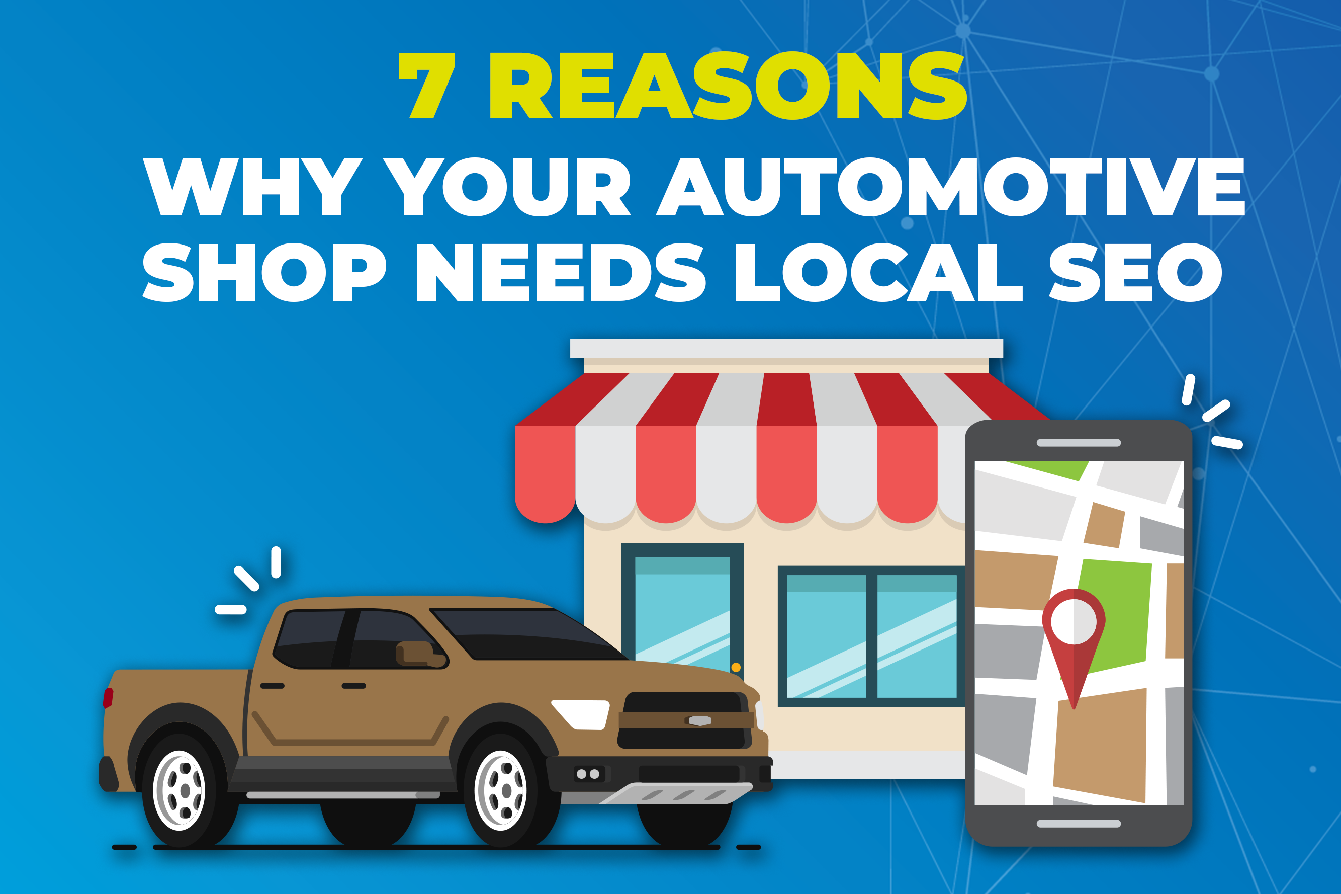 7 Reasons why your automotive shop needs local seo