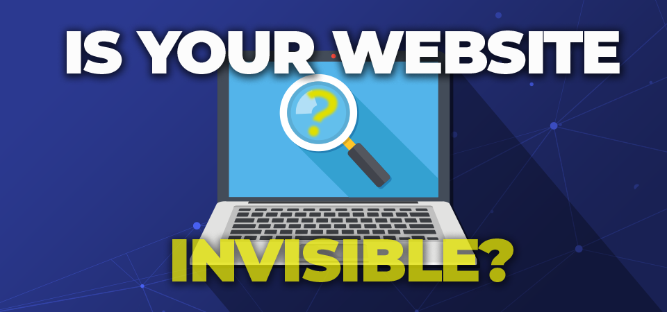 Is Your Website Invisible?