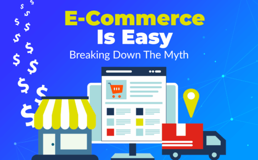 Breaking Down The Myth: “E-Commerce Is Easy.” 